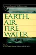 Earth, Air, Fire, Water: Humanistic Studies of the Environment