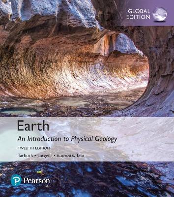 Earth: An Introduction to Physical Geology, Global Edition - Tarbuck, Edward, and Lutgens, Frederick, and Tasa, Dennis