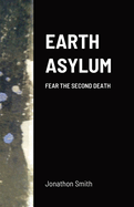 Earth Asylum: Fear the Second Death