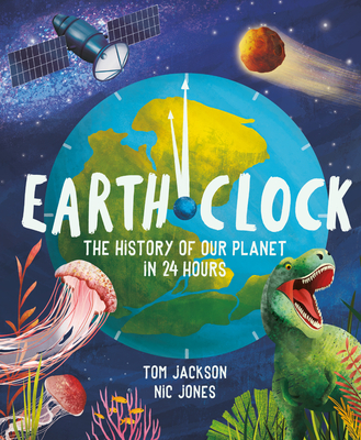 Earth Clock: The History of Our Planet in 24 Hours - Jackson, Tom