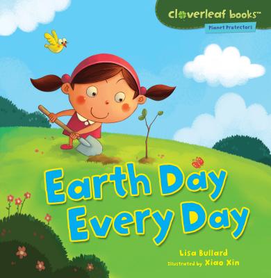 Earth Day Every Day - Bullard, Lisa