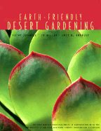 Earth-Friendly Desert Gardening: Growing in Harmony with Nature Saves Time, Money, and Resources