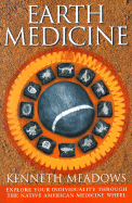 Earth Medicine: Explore Your Individuality Through the Native American Medicine Wheel