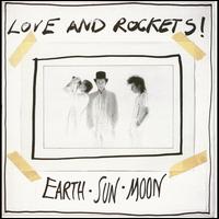 Earth, Sun, Moon - Love and Rockets