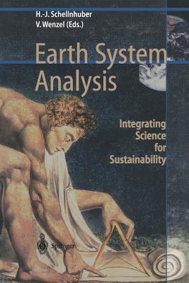 Earth System Analysis: Integrating Science for Sustainability - Schellnhuber, Hans-Joachim (Editor), and Wenzel, Volker (Editor)