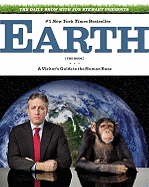 Earth: The Book: A Visitor's Guide to the Human Race