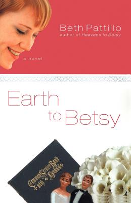 Earth to Betsy - Pattillo, Beth