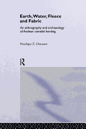 Earth, Water, Fleece and Fabric: An Ethnography and Archaeology of Andean Camelid Herding