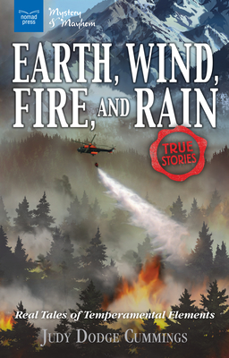 Earth, Wind, Fire, and Rain: Real Tales of Temperamental Elements - Dodge Cummings, Judy