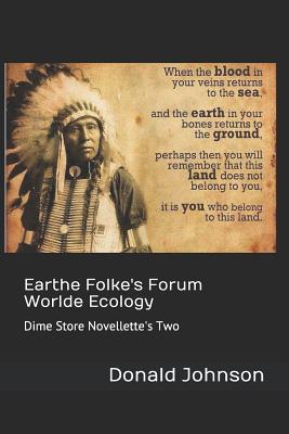 Earthe Folke's Forum Worlde Ecology: Dime Store Novellette's Two - Johnson, Donald R