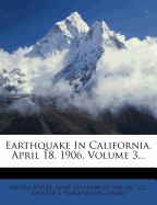 Earthquake in California, April 18, 1906, Volume 3...