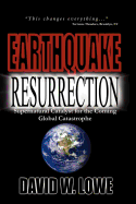 Earthquake Resurrection: Supernatural Catalyst for the Coming Global Catastrophe