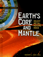 Earth's Core and Mantle: Heavy Metal, Moving Rock