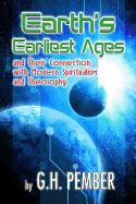 Earth's Earliest Ages: and their Connection with Modern Spiritualism and Theosophy