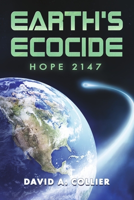 Earth's Ecocide: Hope 2147 Volume 1 - Collier, David a