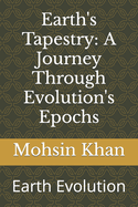 Earth's Tapestry: A Journey Through Evolution's Epochs: Earth Evolution