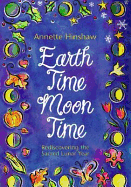 Earthtime Moontime: Rediscovering the Sacred Lunar Year