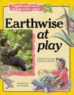 Earthwise at Play: A Guide to the Care & Feeding of Your Planet