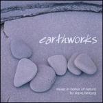 Earthworks: Music in Honor of Nature by Steve Heitzeg