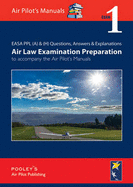 EASA PPL (A) & (H) Questions, Answer & Explanations: Exam: Air Law Examination Preparation to Accompany the Air Pilot's Manuals