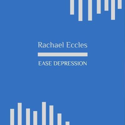 Ease Depression Hypnotherapy to Overcome Depression, Self Help Treatment Self Hypnosis CD - Eccles, Rachael