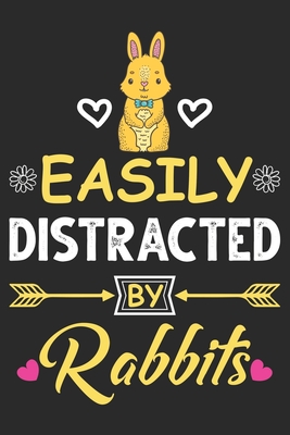 Easily distracted by Rabbits: Lined Journal Notebook with cute cover for Rabbit lovers: Perfect birthday gift for Rabbit Mom's, Rabbit lover Girls, Men, Women & Kids. - Publications, Asf