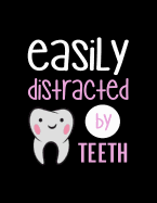 Easily Distracted By Teeth: 120 Pages, Soft Matte Cover, 8.5 x 11