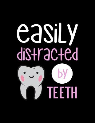Easily Distracted By Teeth: 120 Pages, Soft Matte Cover, 8.5 x 11 - Publishing, Creativepreneurship