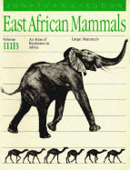 East African Mammals: An Atlas of Evolution in Africa, Volume 3, Part B: Large Mammals Volume 5 - Kingdon, Jonathan