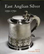 East Anglian Silver 1550-1750: 1550-1750