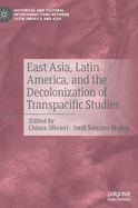 East Asia, Latin America, and the Decolonization of Transpacific Studies