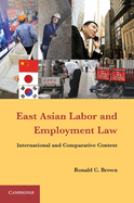 East Asian Labor and Employment Law: International and Comparative Context