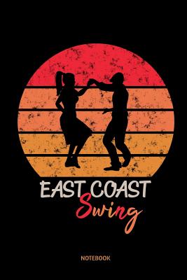 East Coast Swing Notebook: 6x9 Blank Lined Journal, Diary or Log Notes. Perfect Gift for East Coast Swing Dancers. - Publishing, Rr