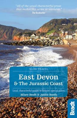East Devon & The Jurassic Coast (Slow Travel): Local, characterful guides to Britain's special places - Bradt, Hilary, and Booth, Janice