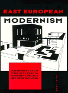 East European Modernism: Architecture in Czechoslovakia, Hungary, and Poland Between the Wars, 1919-1939