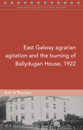 East Galway Agrarian Agitation and the Burning of Ballydugan House, 1922