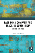 East India Company and Trade in South India: Madras, 1746-1803