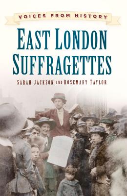 East London Suffragettes - Taylor, Rosemary, and Jackson, Sarah