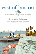 East of Boston:: Notes from the Harbor Islands