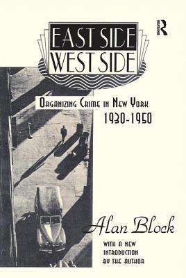 East Side-West Side: Organizing Crime in New York, 1930-50 - Block, Alan
