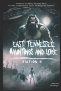 East Tennessee Hauntings And Lore: Edition II