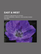 East & West; A Monthly Magazine of Letters