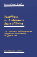East/West, an Ambiguous State of Being: The Construction and Representation of Egyptian Cultural Identity in Egyptian Film