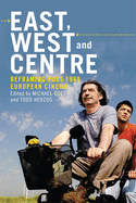 East, West and Centre: Reframing Post-1989 European Cinema