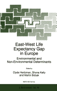 East-West Life Expectancy Gap in Europe: Environmental and Non-Environmental Determinants