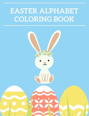 Easter Alphabet Coloring Book: A-Z Activity Book for Kids, Toddlers - Jones, Natalie