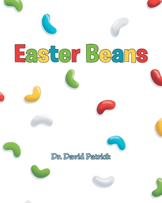Easter Beans - Patrick, David, Dr.