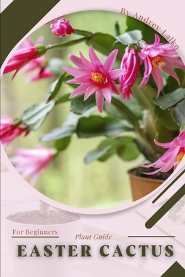 Easter Cactus: Plant Guide - Lalko, Andrey