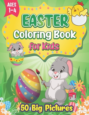 Easter Coloring Book for Kids Ages 1-4: 50 Easy, Big, and Cute Easter Pictures to Color for Kids and Toddlers Simple and Large Easter Basket Stuffer Picture, Easter Egg Hunting Picture, and More Spring Picture are Included - Zest, Great