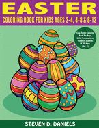 Easter Coloring Book For Kids Ages 2-4, 4-8 & 8-12: Cute Easter Coloring Book For Boys, Girls, Preschoolers, Toddlers and Kids Of All Ages. (Vol. 1)